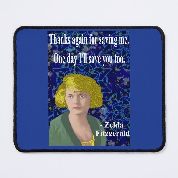 Item preview, Zelda Fitzgerald Quote - Thanks Again For Saving Me One Day I'll Save You Too designed and sold by LethalPixieDust.