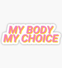 My Body My Choice Sticker
