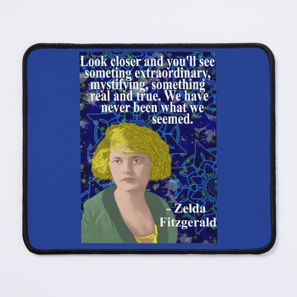 Item preview, Zelda Fitzgerald Quote - Look Closer And You'll See Something Extraordinary Mystifying Something Real And True We Have Never Been What We Seemed designed and sold by LethalPixieDust.