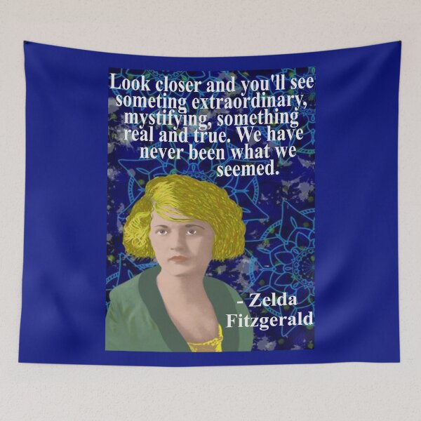 Item preview, Zelda Fitzgerald Quote - Look Closer And You'll See Something Extraordinary Mystifying Something Real And True We Have Never Been What We Seemed designed and sold by LethalPixieDust.