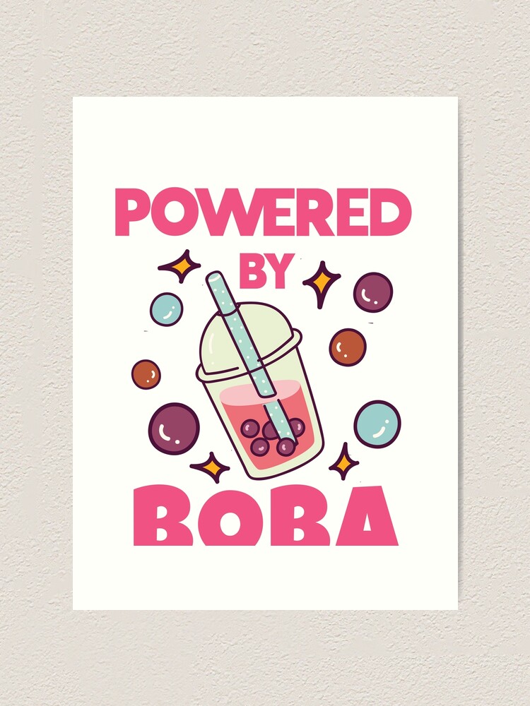 "Boba Bubble Tea Lover Cute Kawaii Style Powered By Boba" Art Print for ...