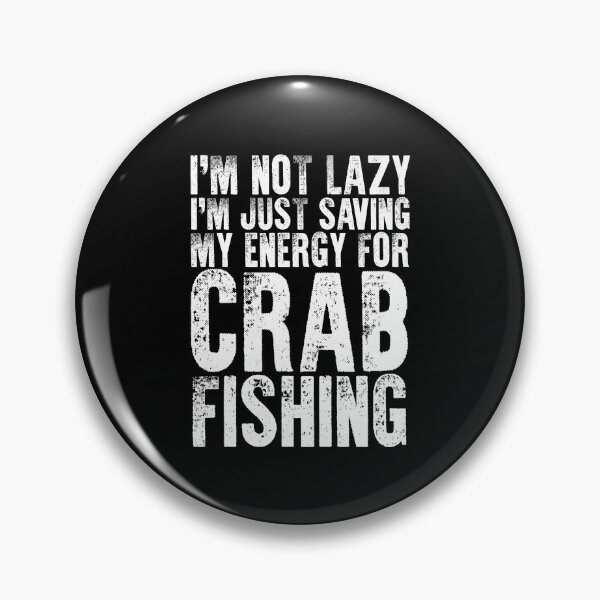 Item preview, I'm Not Lazy Funny Crab Fishing For Crabbing Crab Fisherman designed and sold by Nessshirts.