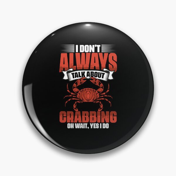 Item preview, I Don't Always Talk About Funny Crabbing For Crab Fishermen designed and sold by Nessshirts.