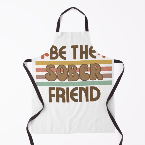 Item preview, Be the Sober friend designed and sold by jwarrior99.