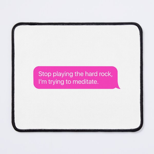 Item preview, Stop playing the hard rock, I'm trying to meditate in Pink designed and sold by Aerodin.