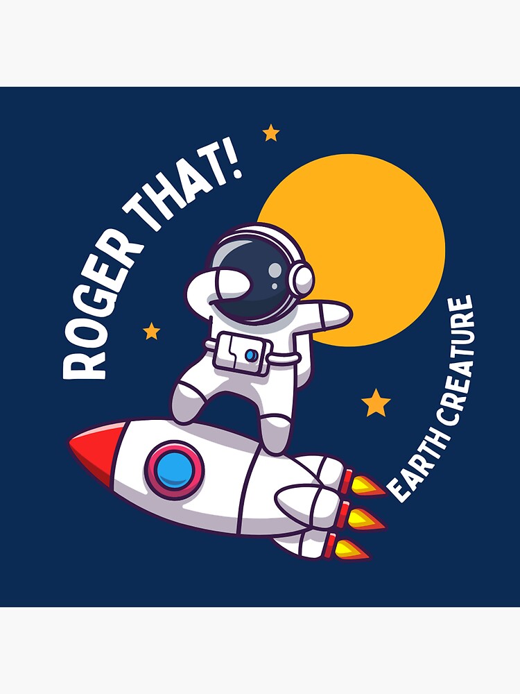 Roger That Sticker Astronaut In Outer Space Sticker For Sale By