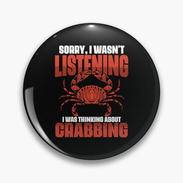 Item preview, Sorry I Wasn't Listening I Was Thinking About Funny Crabbing designed and sold by Nessshirts.