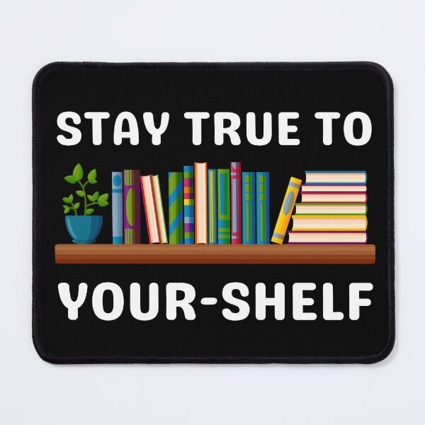 Item preview, Stay true to your-shelf designed and sold by MudPuppet.