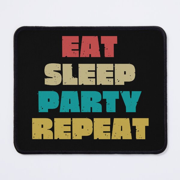 Item preview, EAT SLEEP PARTY REPEAT designed and sold by DanaMire.