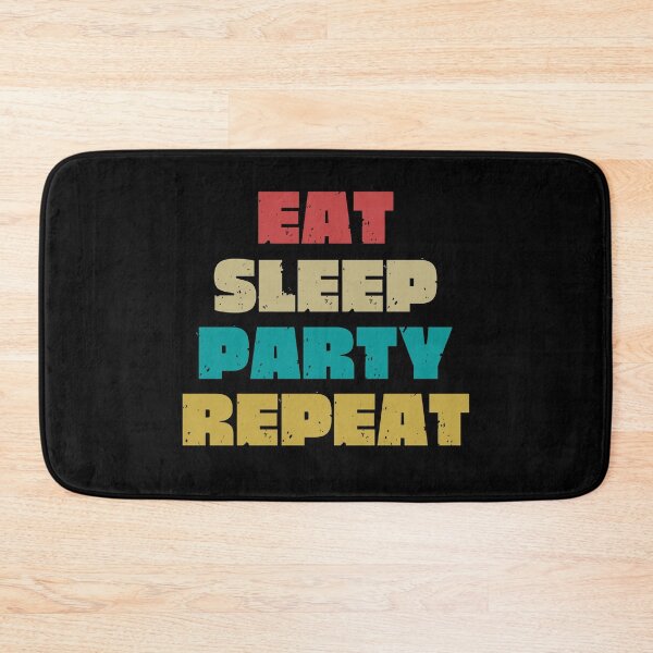 Item preview,   EAT SLEEP PARTY REPEAT designed and sold by DanaMire.
