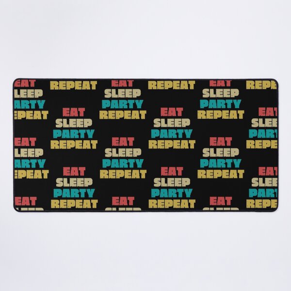 Item preview, EAT SLEEP PARTY REPEAT designed and sold by DanaMire.