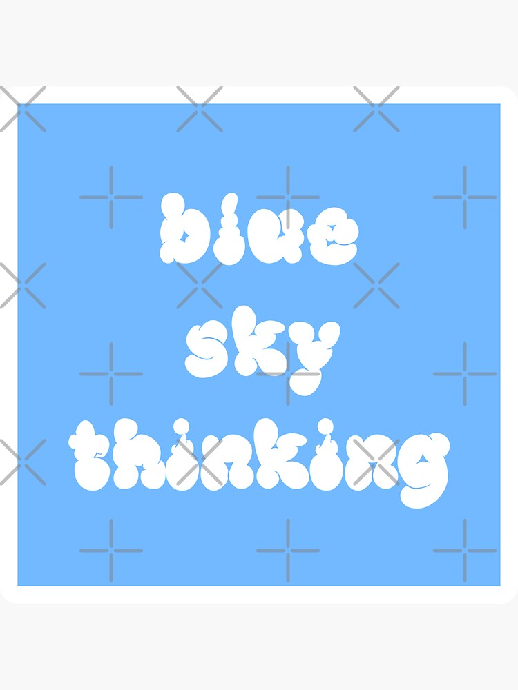 "Blue Sky Thinking (2)" Sticker for Sale by StarSpear Redbubble