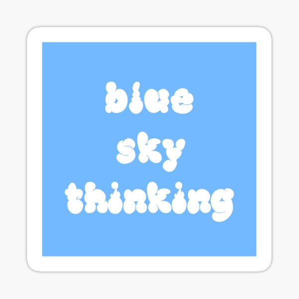 "Blue Sky Thinking (2)" Sticker for Sale by StarSpear Redbubble