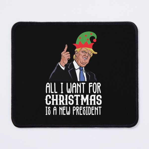 Item preview, all i want for Christmas is a new president designed and sold by sweary12.
