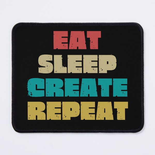 Item preview,  EAT SLEEP CREATE REPEAT designed and sold by DanaMire.