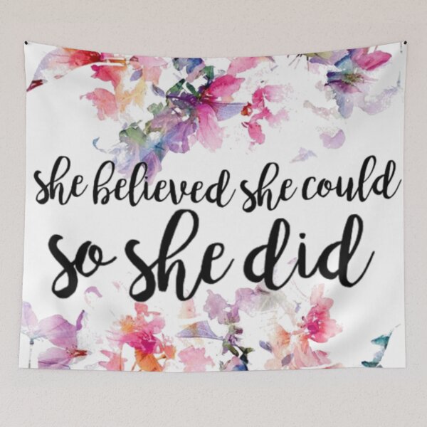 Item preview, She Believed She Could So She Did Floral designed and sold by Nicole Bagniefski.