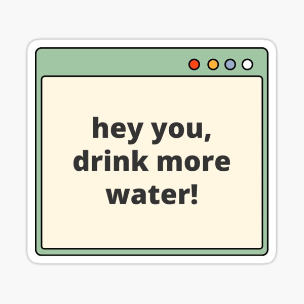 "Daily Water Reminder — Daily Reminder, Drink Water, Quote" Sticker for