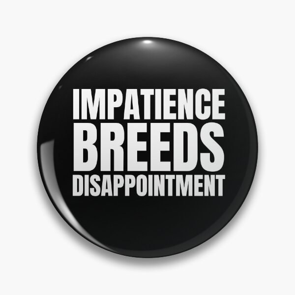 Item preview, Impatience Breeds Disappointment - and Other Sayings that are True designed and sold by babyrage.