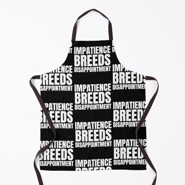 Item preview, Impatience Breeds Disappointment - and Other Sayings that are True designed and sold by babyrage.