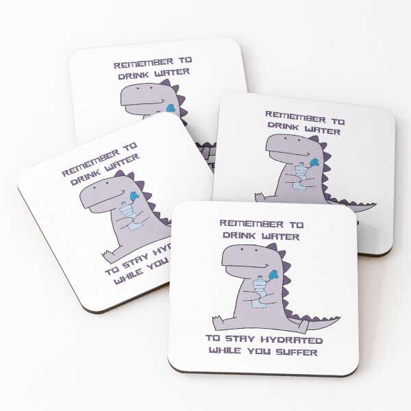 Item preview, Dino - Remember to drink water, to stay hydrated while you suffer designed and sold by Meeseeeks.