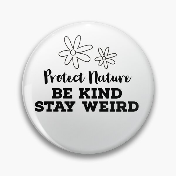 Item preview, Protect Nature Be Kind Stay Weird designed and sold by ArtBySymone.