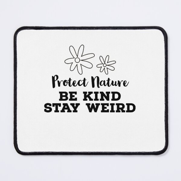 Item preview, Protect Nature Be Kind Stay Weird designed and sold by ArtBySymone.