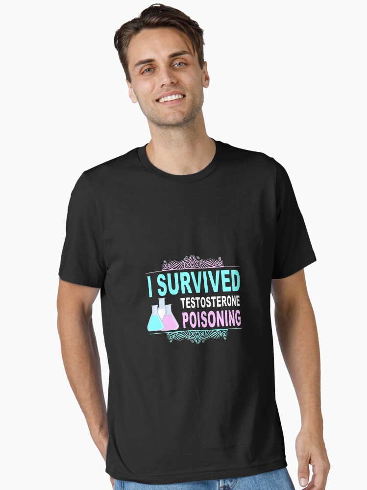 I Survived Testosterone Poisoning Lgbtq Trans Pride Shirt I Survived Testosterone Poisoning Lgbtq Trans Pride Shirt