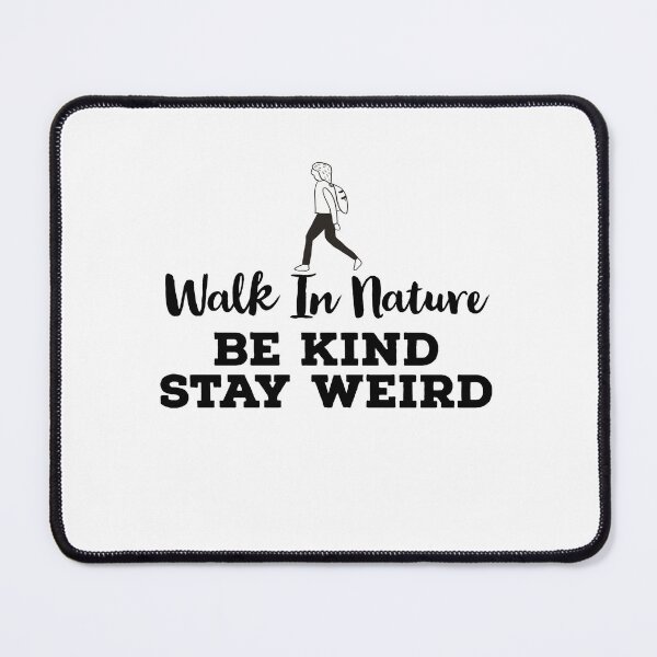 Item preview, Walk In Nature Be Kind Stay Weird designed and sold by ArtBySymone.