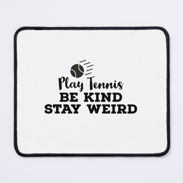 Item preview, Play tennis Be Kind Stay Weird designed and sold by ArtBySymone.
