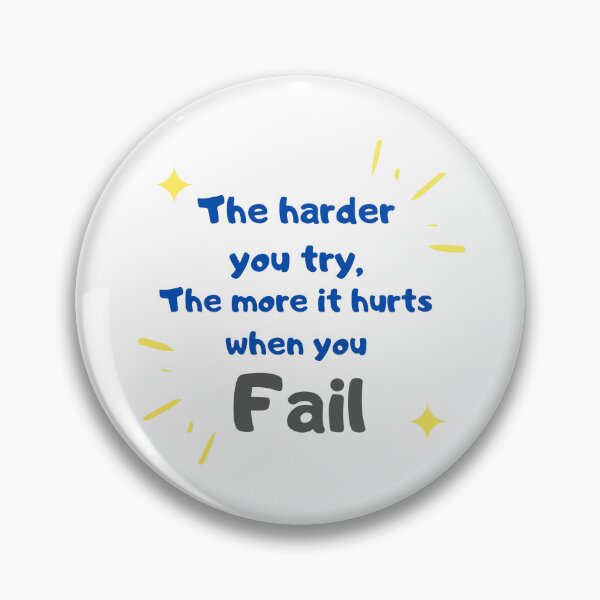 Item preview, The harder you try, the more it hurts when you fail designed and sold by Meeseeeks.
