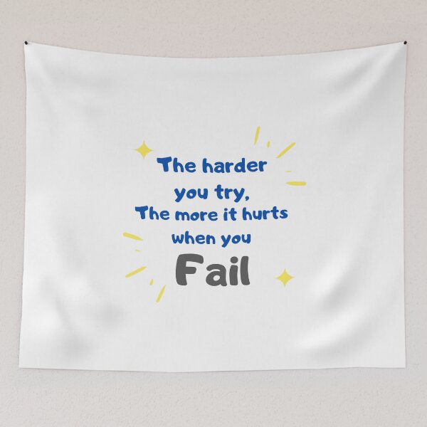 Item preview, The harder you try, the more it hurts when you fail designed and sold by Meeseeeks.