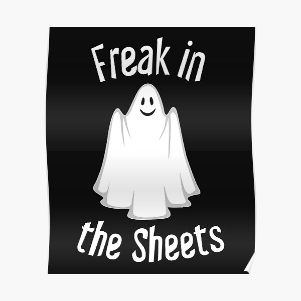 Ghost Freak In The Sheets Funny Poster For Sale By Zeldadowney Redbubble 4473