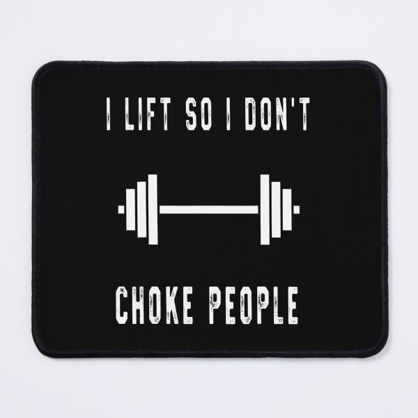 Item preview, I Lift So I Don't Choke People Funny Weight Lifting designed and sold by GeorgiHeyward.