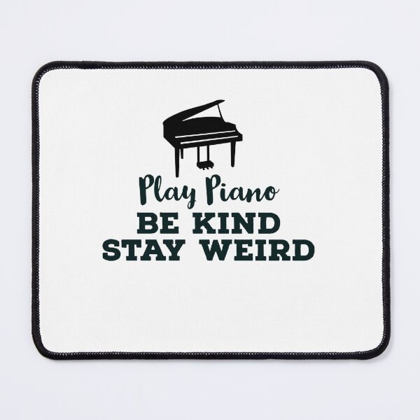 Item preview, Play Piano Be Kind Stay Weird designed and sold by ArtBySymone.