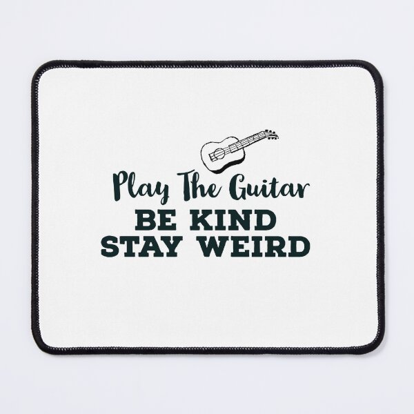 Item preview, Play Guitar Be Kind Stay Weird designed and sold by ArtBySymone.