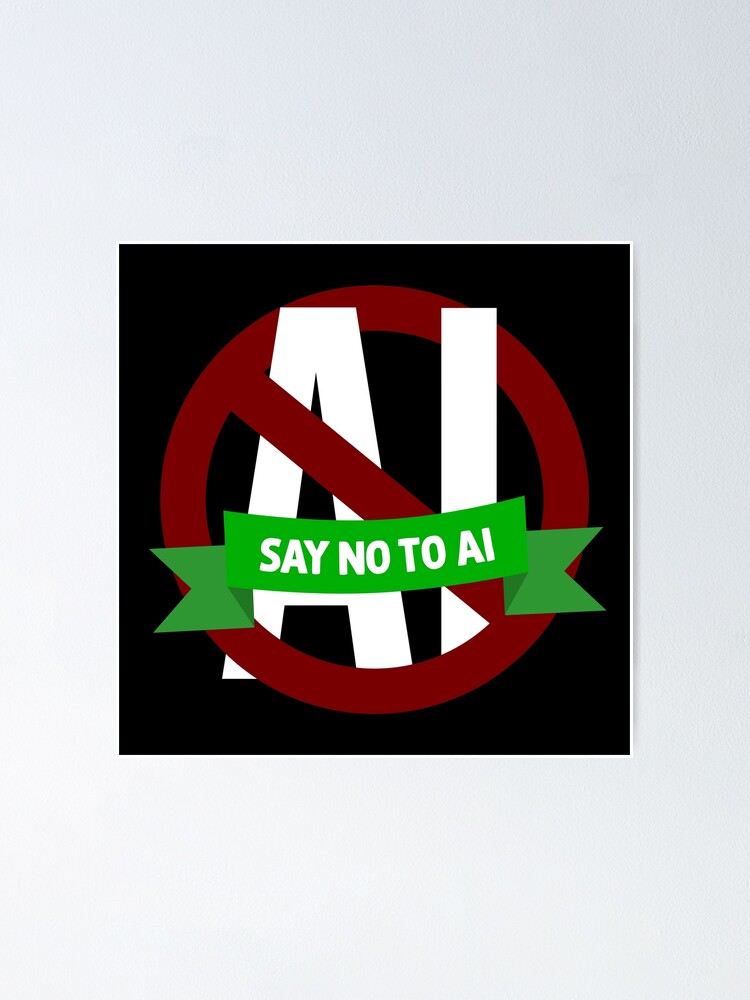 "No AI Say No To Artificial Intelligence" Poster For Sale By ...