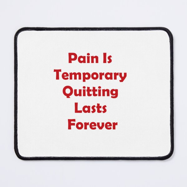 Item preview, Pain Is Temporary Quitting Lasts Forever designed and sold by noha alzohbi.