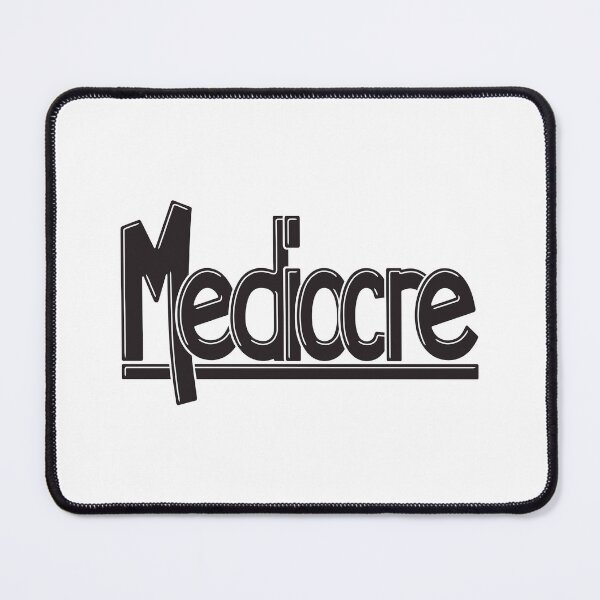 Item preview, Mediocre designed and sold by FinlayMcNevin.