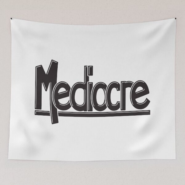 Item preview, Mediocre designed and sold by FinlayMcNevin.