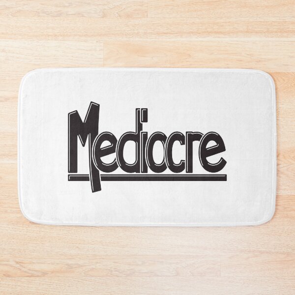 Item preview, Mediocre designed and sold by FinlayMcNevin.