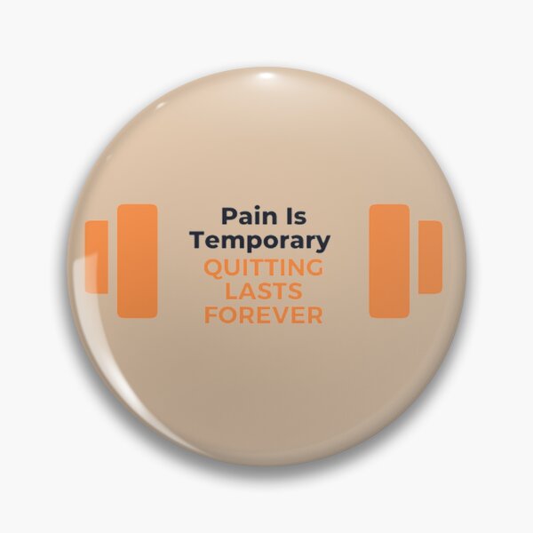 Item preview, Pain Is Temporary Quitting Lasts Forever designed and sold by noha alzohbi.