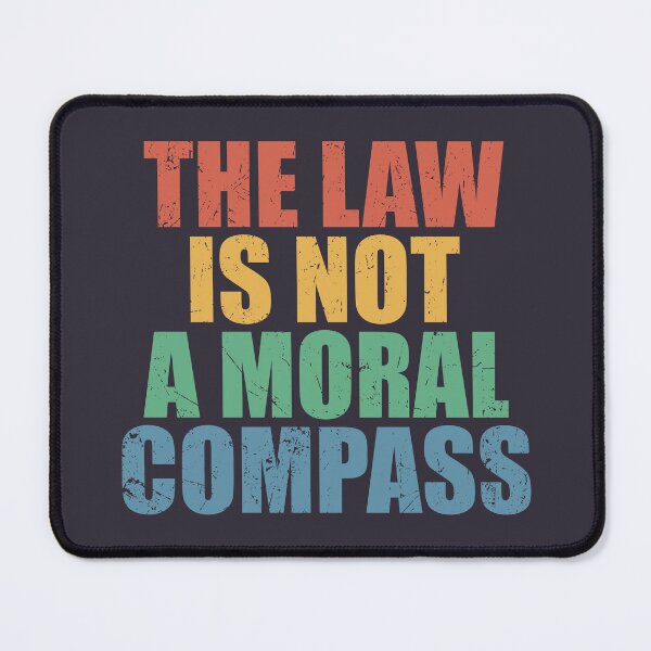Item preview, The law is not a moral compass designed and sold by SweetLog.