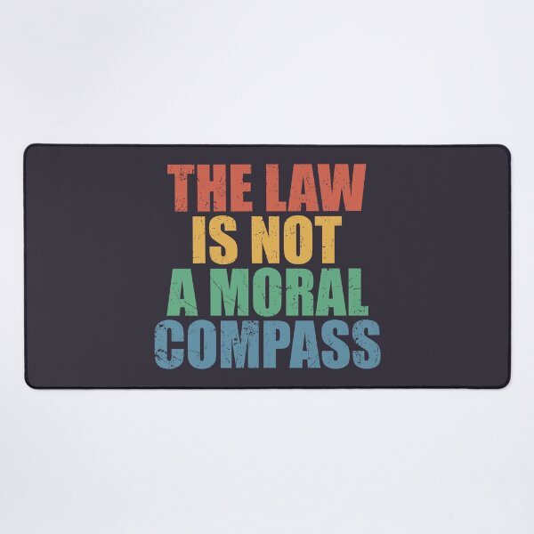Item preview, The law is not a moral compass designed and sold by SweetLog.