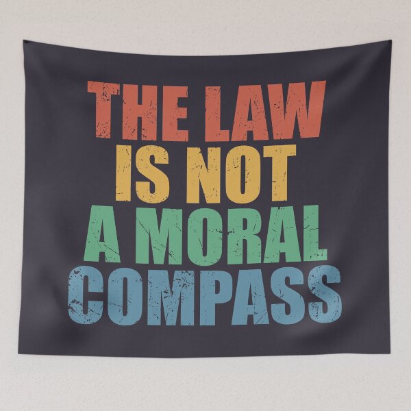 Item preview, The law is not a moral compass designed and sold by SweetLog.