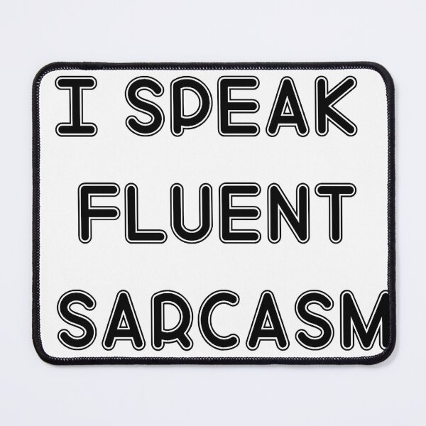 Item preview, I Speak Fluent Sarcasm | Funny Sarcastic designed and sold by pheno menal.