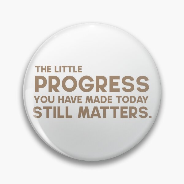 Item preview, The little progress you have made today still matters. designed and sold by GMM Designs.