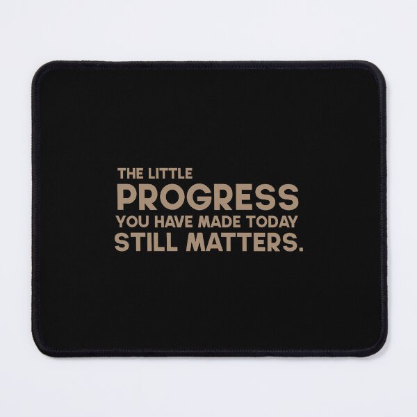 Item preview, The little progress you have made today still matters. designed and sold by GMM Designs.