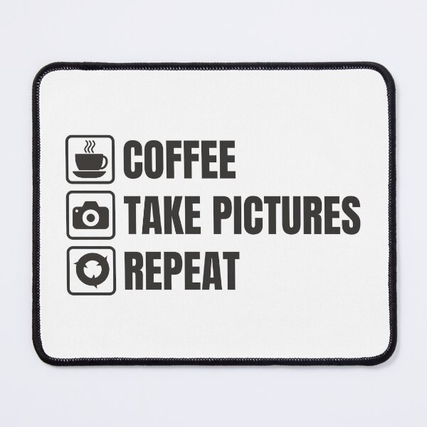 Item preview, Coffee, Take Pictures, Repeat (For Light Background) designed and sold by thecatcouch.