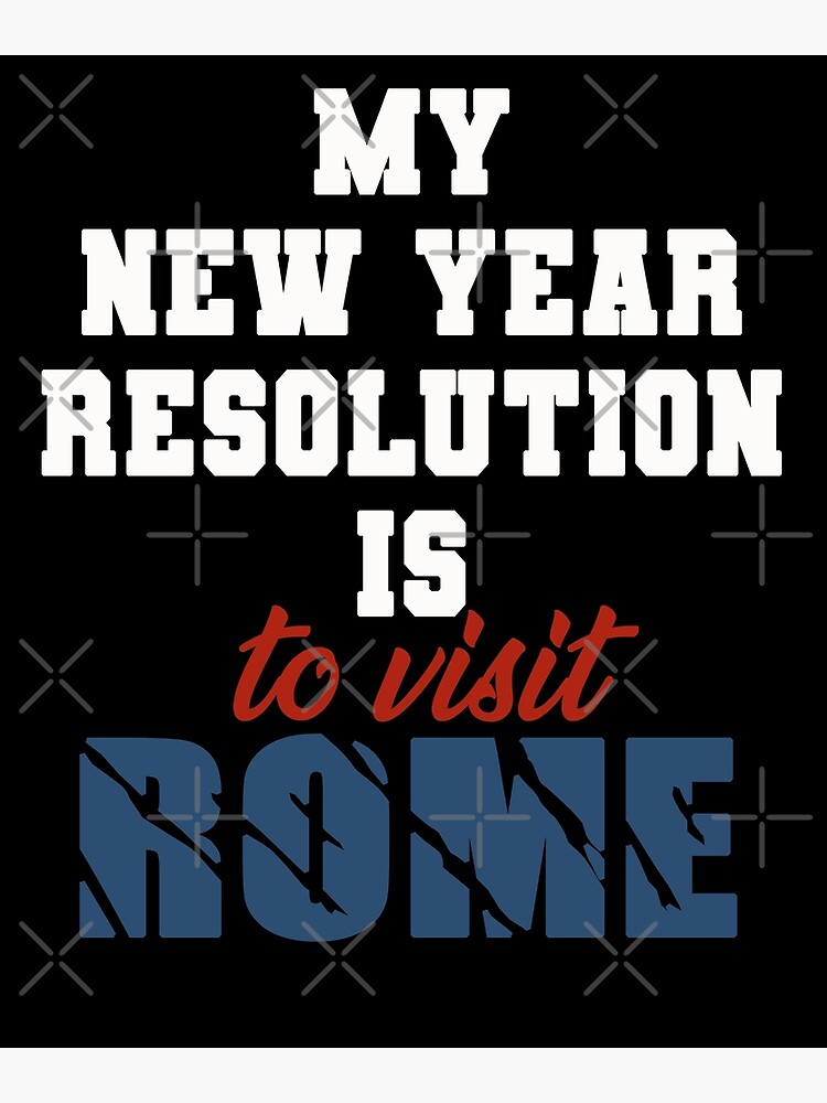Impression photo « Ma résolution du Nouvel An est de visiter Rome en
