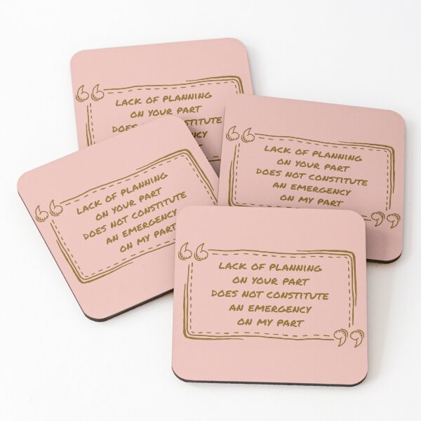 Item preview, A Lack Of Planning On Your Part Does Not Constitute An Emergency On My Part designed and sold by ismdesigner.